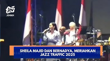 SHEILA MAJID AND BERNADYA, ENTERTAIN JAZZ TRAFFIC 2025