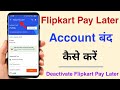 How to Close Flipkart Pay Later | Flipkart pay later account kaise band kare