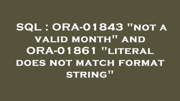 SQL : ORA-01843 "not a valid month" and ORA-01861 "literal does not match format string"