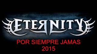 Video thumbnail of "Eternity - Por Siempre Jamás 2015"