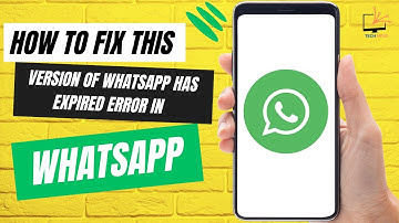 How to Fix This Version of WhatsApp Has Expired Error in WhatsApp