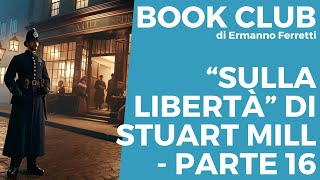 'Sulla libertà' di Stuart Mill - parte 16 by scrip 490 views 2 weeks ago 48 minutes