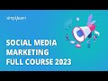  social media marketing full course 2023  learn social media marketing in 7 hours  simplilearn