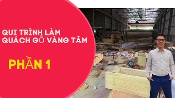 Qui trình làm quách gỗ vàng tâm p1 | Nguyễn văn Cương 0936666893
