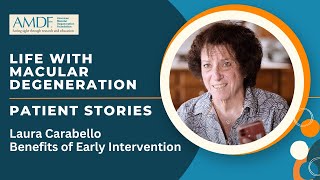 Living with Macular Degeneration - Patient Stories | Laura Carabello: Benefits of Early Intervention