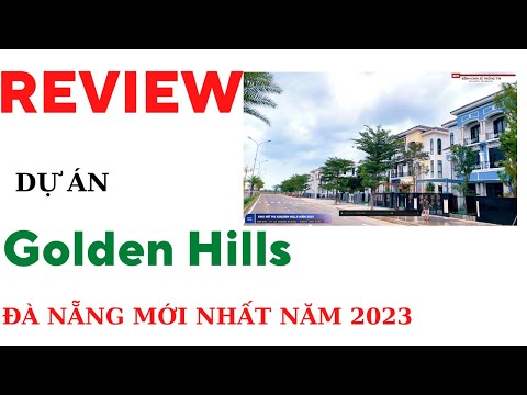 💥CÚ SỐC💥 BĐS đầu 2023 : REVIEW Dự Án Golden Hills. Golden Hill sẽ như thế nào ? mới nhất 2023