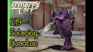 Armored Core: Project Phantasma - E.19 - Solacing Quantum