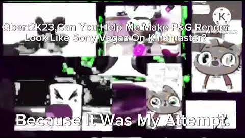 Qbert2K23,Can You Help Me Make P&g Render Look Like Sony Vegas On Kinemaster?