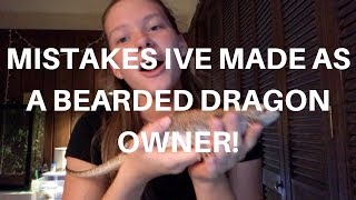 MISTAKES I'VE MADE AS A BEARDED DRAGON OWNER!