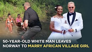 50-Year-Old White Man Found His Soul Mate in African Village