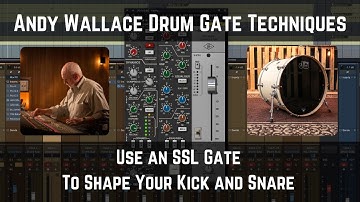 Andy Wallace Drum Gate Techniques | Use an SSL Gate to Shape Your Kick and Snare