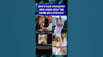 Şimal In Hayat Arkadaşından Yürek Sızlatan Sözler Çok özledim Güzel Yüzlü Karım 