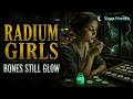 Radium Girls: The Factory Job That Made Their Bones Glow