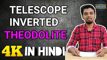 WHAT IS TELESCOPE INVERTED IN THEODOLITE IN HINDI BY EASY CIVIL