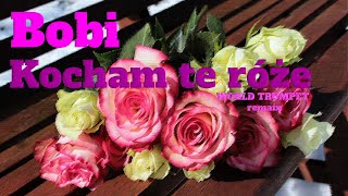 Bobi - Kocham te róże (WORLD TRUMPET effect)