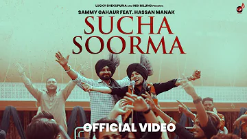 SUCHA SOORMA | Official Video | Sammy Gahaur Ft Hassan Manak |Davvy Singh| Latest Punjabi Songs 2022