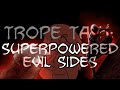 Trope Talk: Superpowered Evil Sides