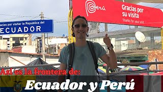 Así es La Frontera de Ecuador y Perú / Como Cruzar?