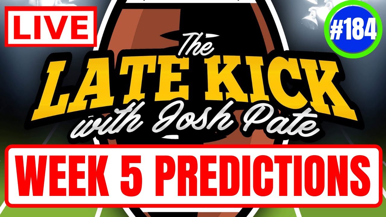 Late Kick Live Ep 184: Week 5 Predictions | OM-Bama | Ark-UGA | Cincy-ND | New JP Poll + Best Bets