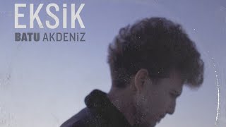 Batu Akdeniz - Eksik (Official Video) chords