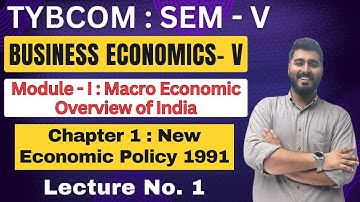 Business Economics | TYBCOM | Semester 5 | Chapter 1 | New Economic Policy 1991 | Lecture No. 1
