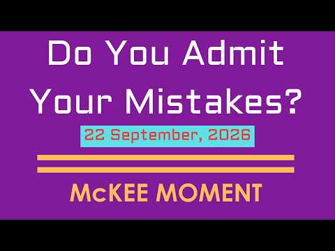 Do You Admit Your Mistakes? – McKee Moment