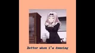Better when i'm dancing (slowed   reverb)