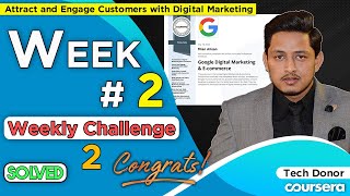 Weekly Challenge 2 | Quizzes Solved | Attract and Engage Customers with Digital Marketing | Coursera
