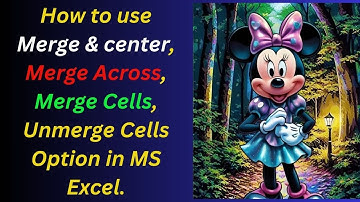 How to use merge & center, Merge Across, Merge Cells, Unmerge Cells Option in MS Excel.