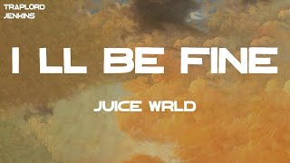 Juice WRLD - I'll Be Fine (Lyrics)