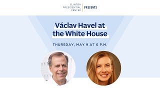 Clinton Presidential Center Presents "Václav Havel at the White House"