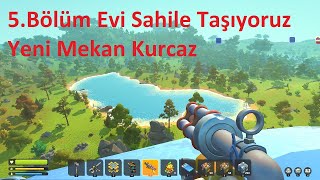 EVİ SAHİLE TAŞIYIM YENİ MEKAN KURCAZ Scrap Mechanic Survival BÖLÜM 5 TÜRKÇE