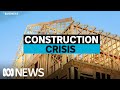 Building industry in crisis as wait times soar | ABC News