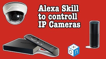 Alexa Skill to controll IP Security Camera by voice