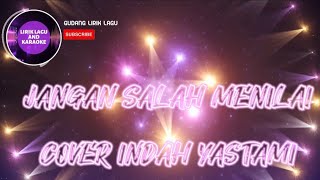 JANGAN SALAH MENILAI ( INDAH YASTAMI ) COVER