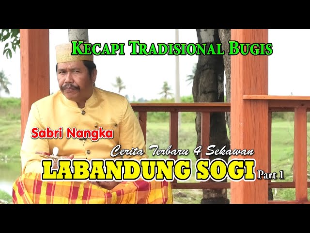 Kecapi Bugis Terbaru LABANDUNG SOGI Part1 dibawakan oleh SABRI NANGKA Official Music Video class=