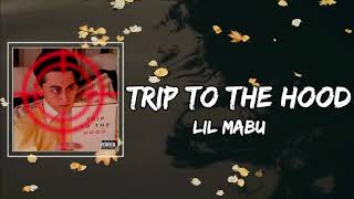 Lil Mabu - Trip To The Hood Lyrics