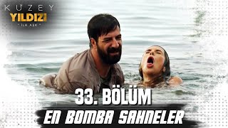 33. Bölüm En Bomba Sahneler- Kuzey Yıldızı İlk Aşk