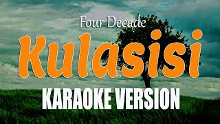 Four Decade - Kulasisi | KARAOKE VERSION (Ilocano Song)