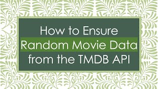 How to Ensure Random Movie Data from the TMDB API screenshot 5