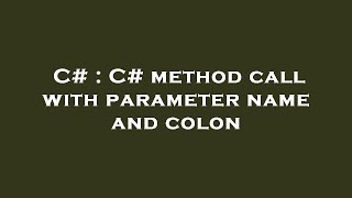 C# : C# method call with parameter name and colon