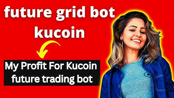 wow $$$? kucoin futures grid trading bot | future grid bot kucoin |