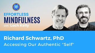 How Can We Access And Heal Our Authentic Self? Richard Schwartz And Loch Kelly