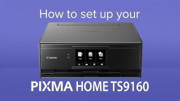 How to set up your Canon PIXMA HOME TS9160