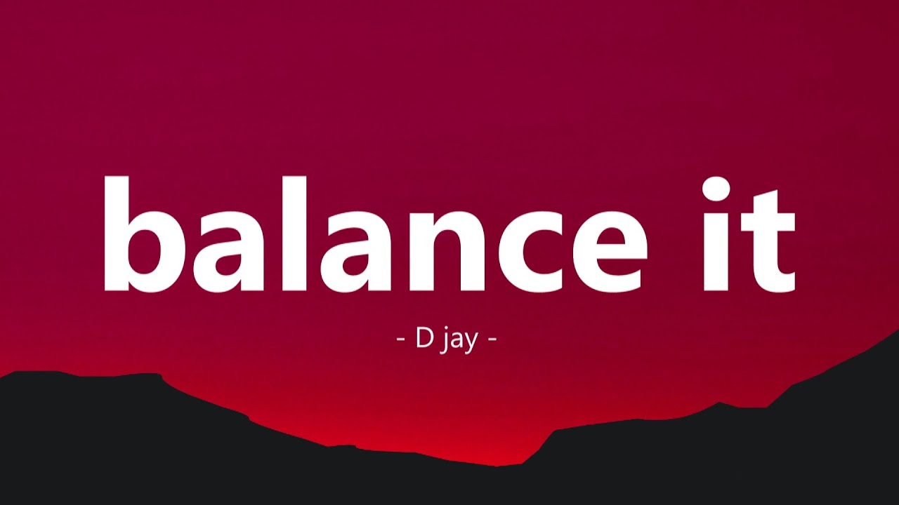 D Jay   Balance it Lyrics