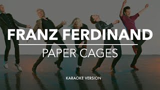 Franz Ferdinand - Paper Cages [karaoke]