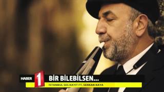 İstanbul Ses Kayıt ft. Serkan Kaya - Bir Bilebilsen Resimi