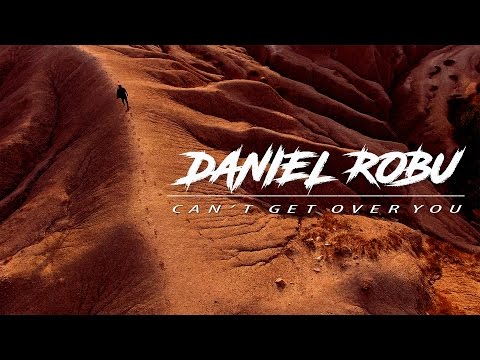 Daniel Robu - Can't Get Over You Daniel Robu - Can't Get Over You