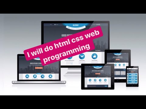 I will do html css, web programming, editing, PSD to html
