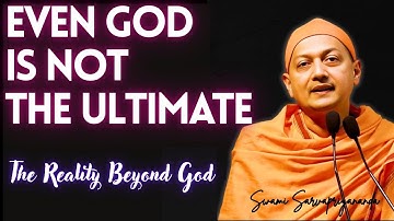 Beyond God: The Supreme Truth of Advaita | Swami Sarvapriyananda #vedanta  #swamisarvapriyananda